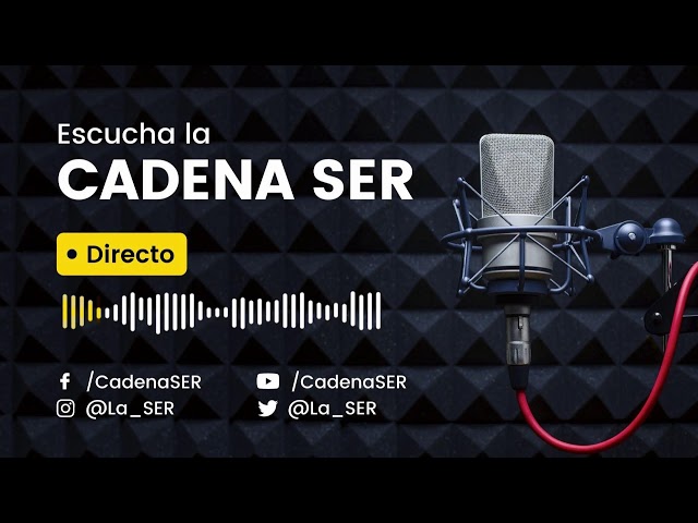 🔴 DIRECTO | Escucha la Cadena SER en vivo