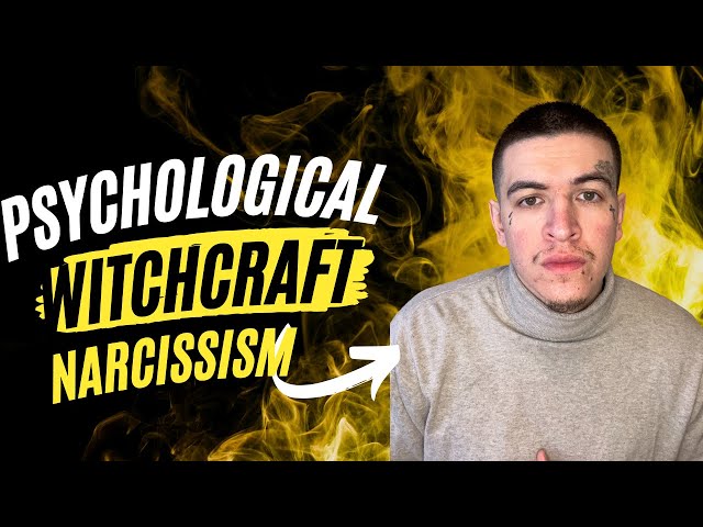 Psychological witchcraft/Narcissism