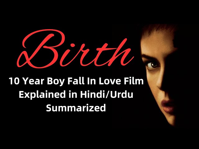 Birth 2004 | Film Explained in Hindi | Urdu