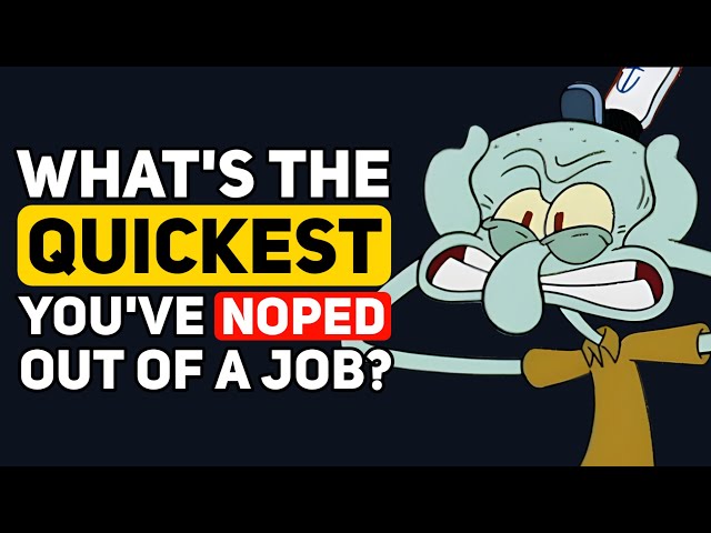 What's the QUICKEST you've NOPED out of a Job? - Reddit Podcast