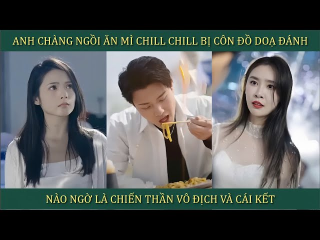 Anh chàng ngồi ăn mì chill chill bị côn đồ dọa đánh, nào ngờ là chiến thần vô địch và cái kết