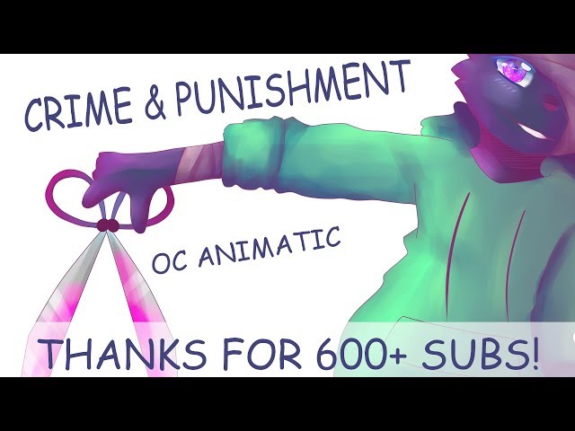 Crime & Punishment || [OC Animatic] [600+ sub special]