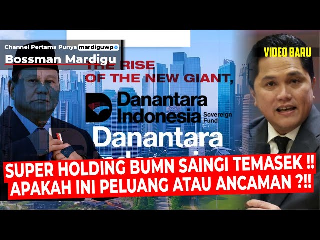 DANANTARA ITU ANCAMAN ATAU PELUANG ?!! BISAKAH SUPER HOLDING INI KALAHKAN TEMASEK?! - Mardigu Wowiek