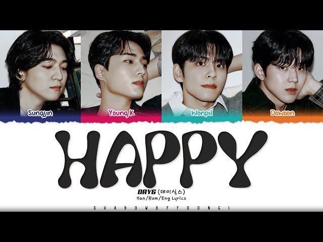 DAY6 'HAPPY' Lyrics (데이식스 HAPPY 가사) [Color Coded Han_Rom_Eng] | ShadowByYoongi