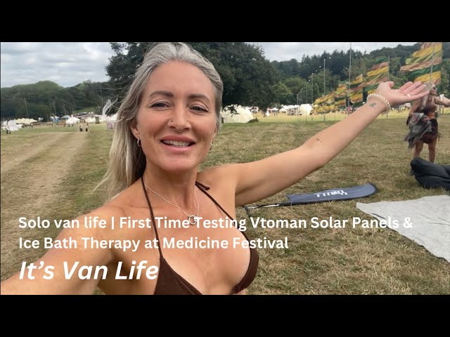 Solo van life | First Time Testing Vtoman Solar Panels & Ice Bath Therapy at Medicine Festival