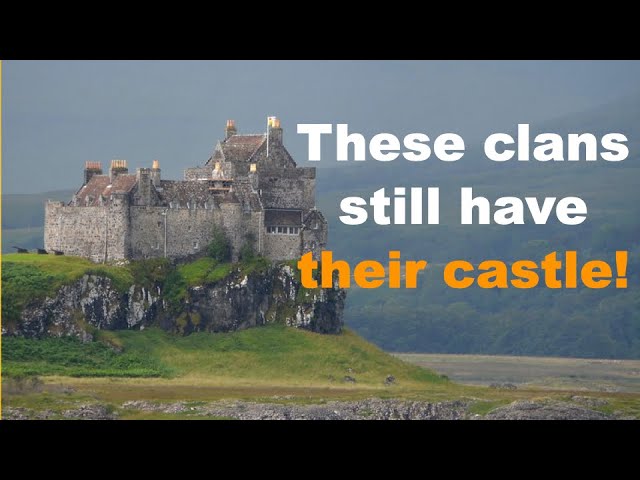 Ancient Legacies: 10 Castles Held by the Original Clans