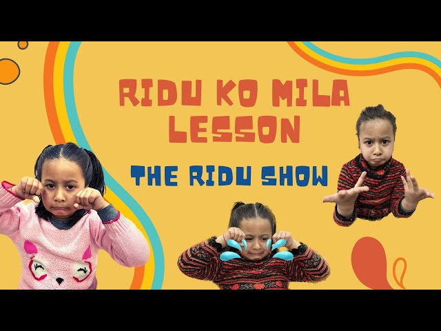 RIDU KO MILA LESSON | Moral Story for Kids | The Ridu Show | Kids Video