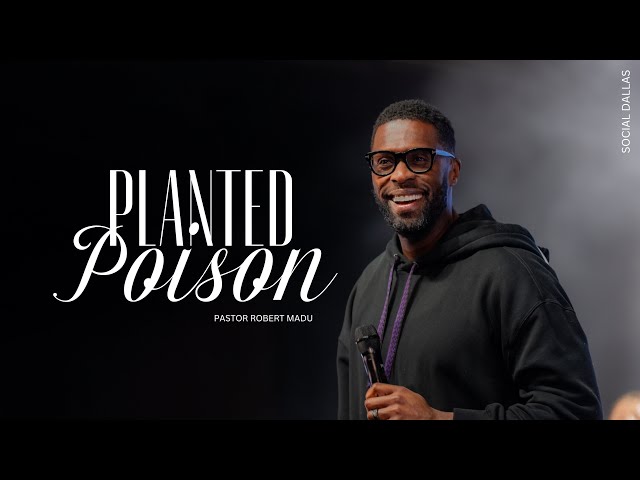 “Planted Poison” | Pastor Robert Madu | Social Dallas