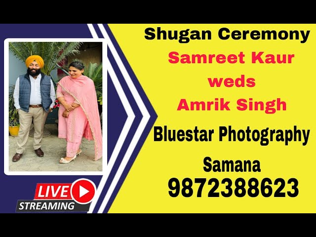 Live Shugan Ceremony 🛑 Samreet Kaur weds Amrik singh 📸 Bluestar Photography Samana 9872388723