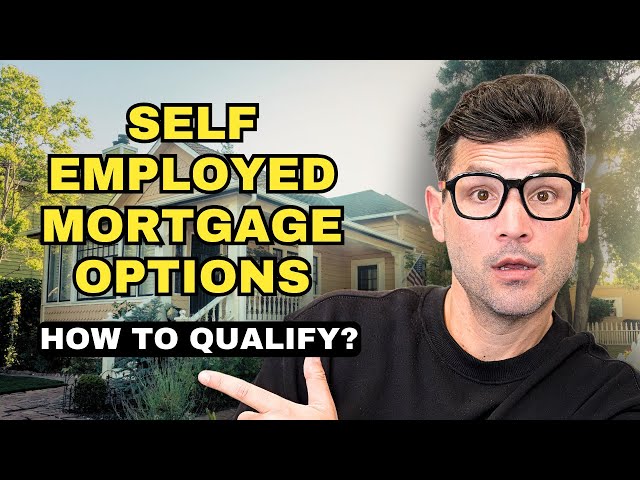 Self Employed Mortgage Options - How to Qualify