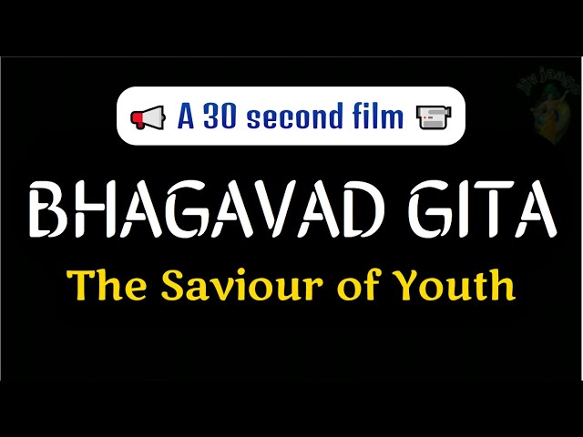 Bhagavad Gita - The Saviour of Youth | Applied Methodology | A 30 second film 📹