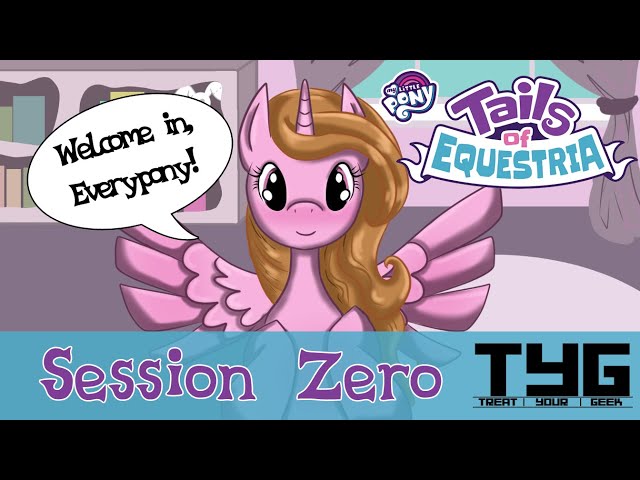 Welcome In Everypony - Session Zero My Little Pony Tails of Equestria  Actual Play