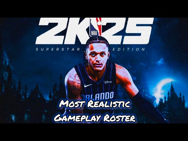 The Most Realistic Gameplay Roster is done! NBA 2K25