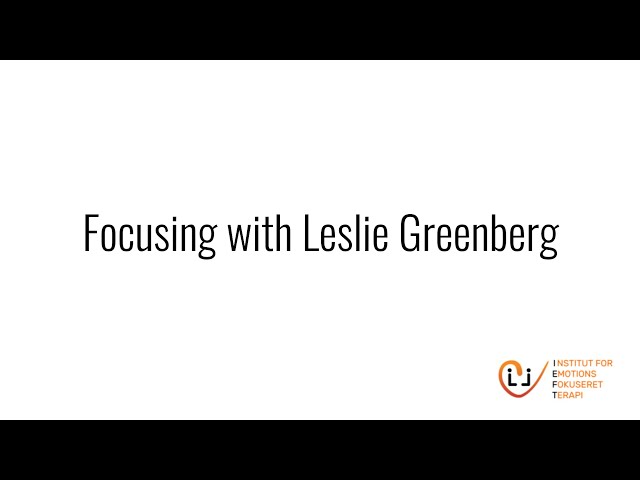 A Guided Focusing experience with Leslie Greenberg