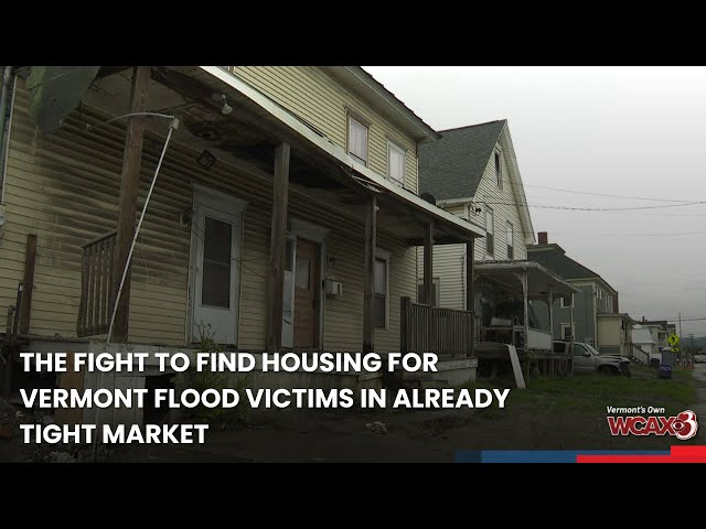 The fight to find housing for Vermont flood victims in already tight market