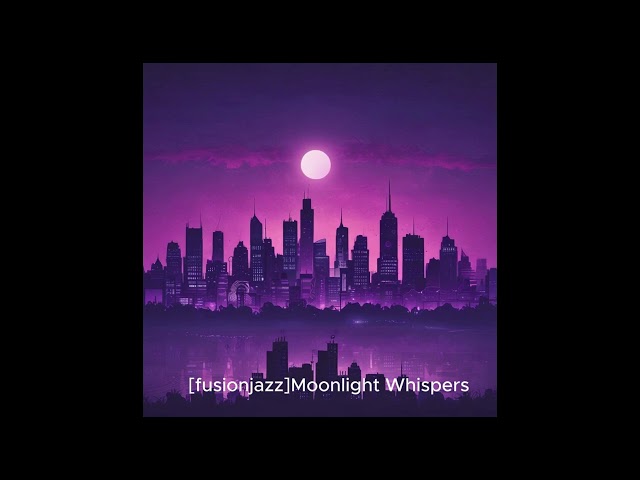 [fusionjazz]Moonlight Whispers: A cheerful fusion jazz piece