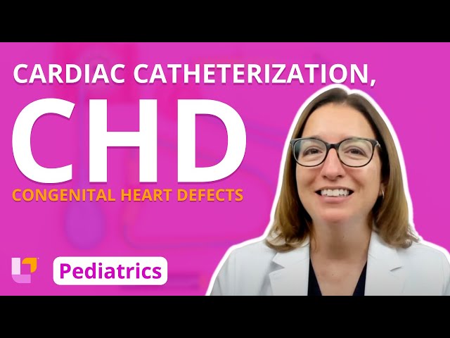 Cardiac Catheterization, Congenital Heart Defects (CHD) - Pediatrics - Cardiovascular | @LevelUpRN