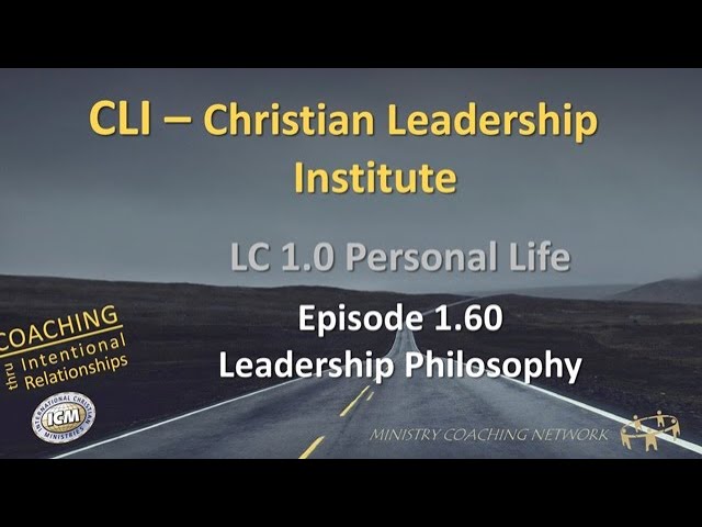 MCNet Christian Leadership Institute: 1.60 Leadership Philosophy