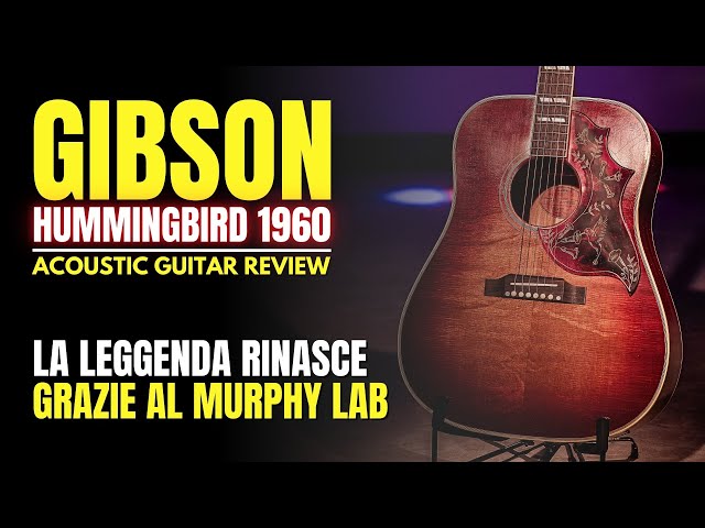 Gibson Hummingbird 1960, la leggendaria chitarra acustica rivive grazie al Murphy Lab