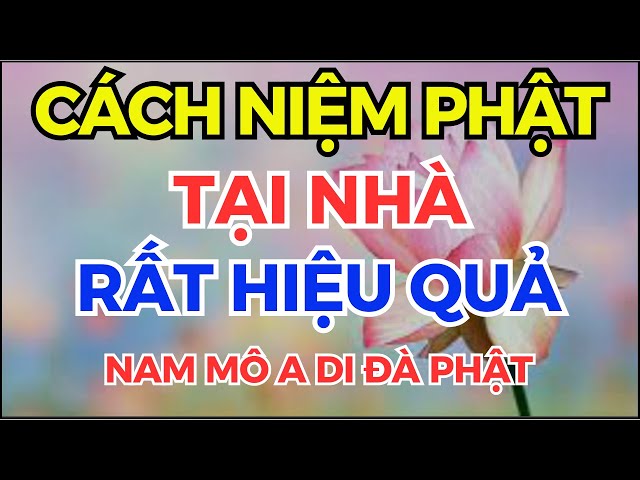 Cách Niệm Phật Tại Nhà | Rất Hiệu Quả | Bạn Nên Thực Hiện | NAM MÔ A DI ĐÀ PHẬT | Thiện Tâm Audio!