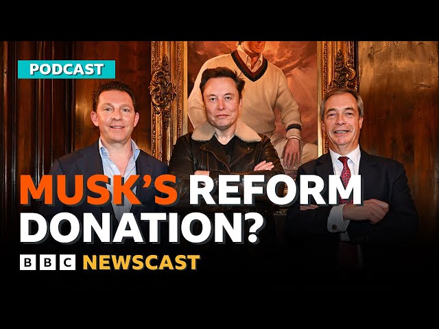 Could Nigel Farage’s Reform party get millions from Elon Musk? | BBC Newscast