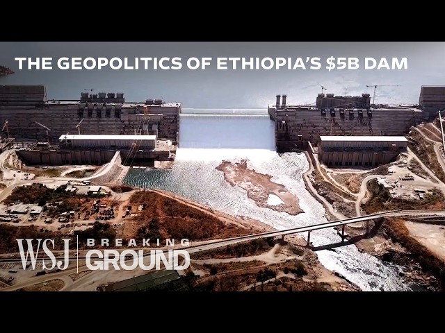 Why Africa's Largest $5B Nile Dam is So Controversial | WSJ Breaking Ground