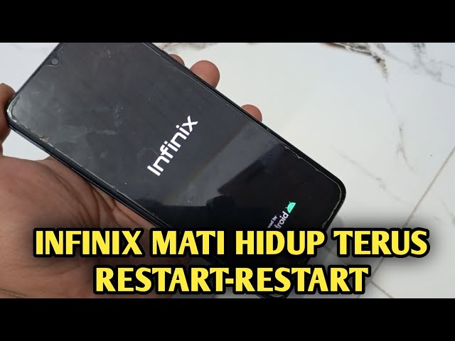 Cara Mengatasi Hp Infinix Mati Hidup Sendiri