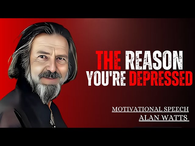 The Real Reason You're Depressed (And How to Overcome It) | Best Motivational Speech By Alan Wats