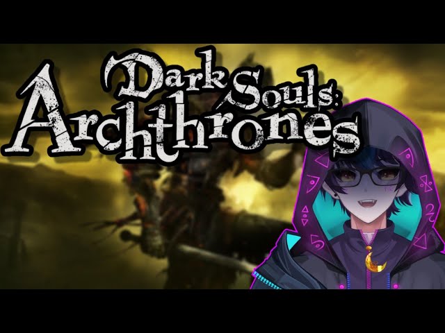 【Dark Souls 3 Archthrones】Let's Check Out Archthrones as a Souls Vet!