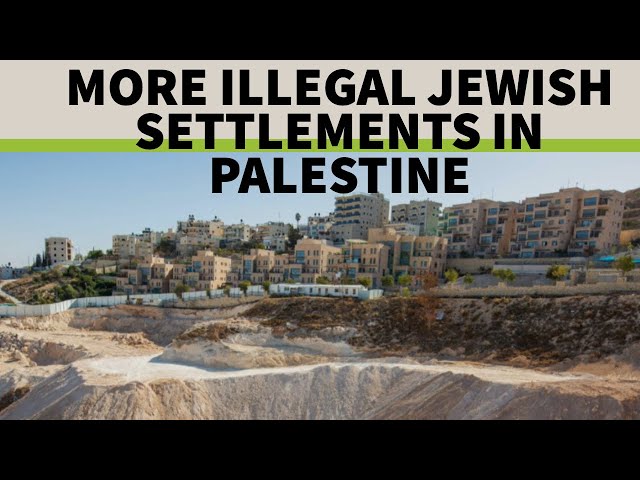 Israel Continues to Grab Palestinian Land for Building Illegal Settlements