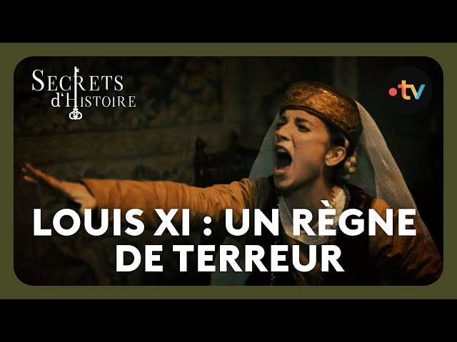 Louis XI, a reign of terror!