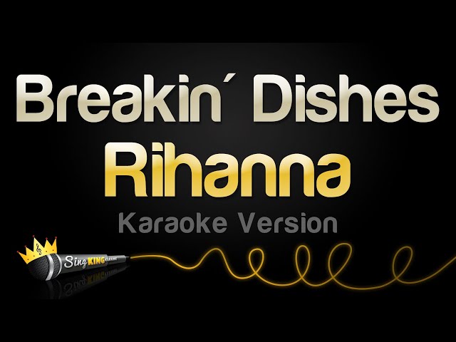 Rihanna - Breakin' Dishes (Karaoke Version)