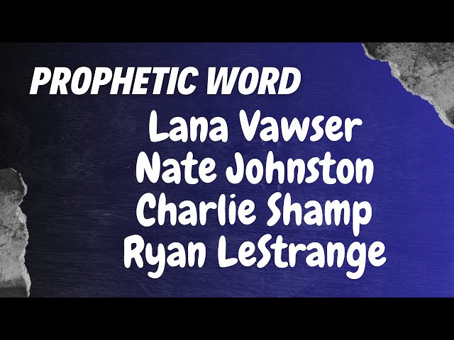 Prophetic Weekly - Lana Vawser, Charlie Shamp, Nate Johnston & Ryan LeStrange