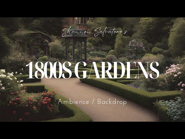 1800S GARDEN AMBIENCE : 19TH CENTURY ELEGANCE BACKDROPS / AMBIENCE ( CALM / RELAX / VICTORIAN )