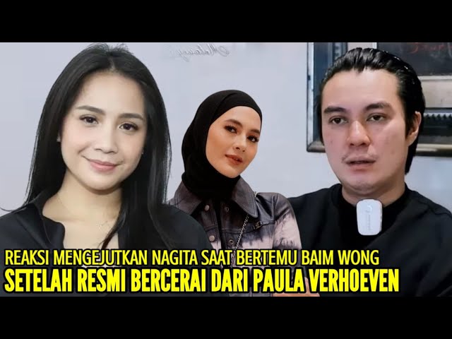 NAGITA MENGAKU SUDAH MUAK LIHAT WAJAH BAIM WONG SETELAH RESMI BERCERAI DENGAN PAULA VERHOEVEN