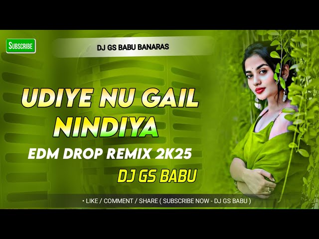 Udiye Nu Gail Nindiya Dj Song | Edm Bass Mix | Viral Dj Song Gs Babu Remix