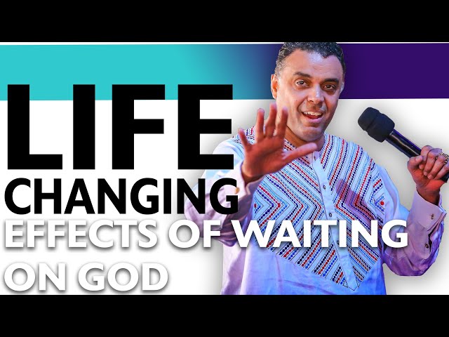 Life Changing Effects Of Waiting on God | Dag Heward-Mills