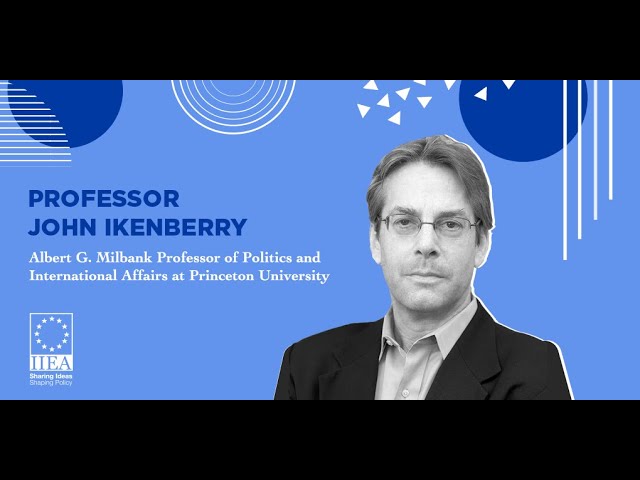 Professor John Ikenberry - Does the Liberal International Order have a Future?