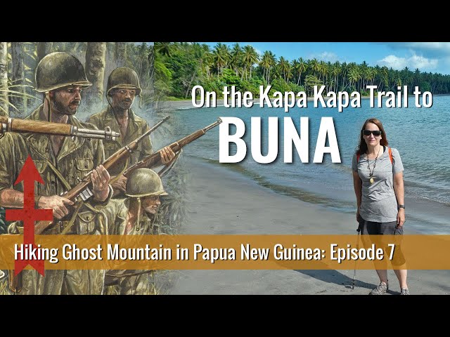 Hiking the Ghost Mountain Trail to Buna: Part 7, Battle of Buna