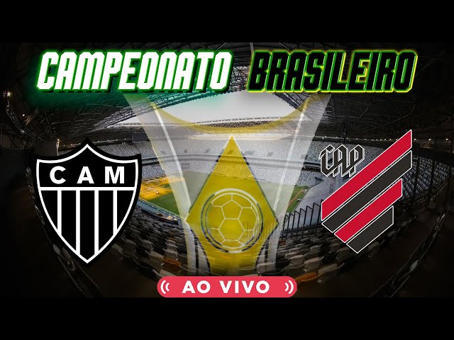 ATLÉTICO X ATHLETICO-PR AO VIVO - ARENA MRV | BRASILEIRÃO