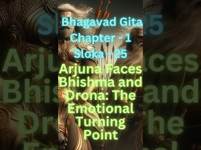 Bhagavad Gita - Chapter 1, Sloka 25: A battle of emotions – Arjuna’s dilemma begins! #hinduscripture