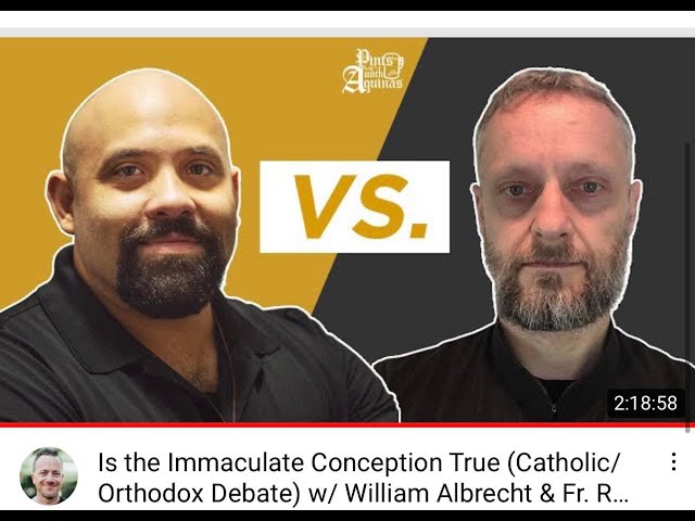 Is the Immaculate Conception True Catholic Orthodox Debate w  William Albrecht & Fr  Ramsey