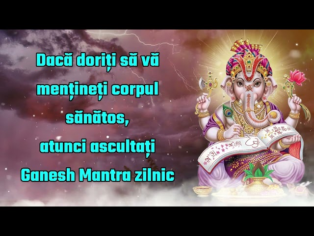 Dacă doriți să vă mențineți corpul sănătos, ascultați zilnic mantra Ganesh