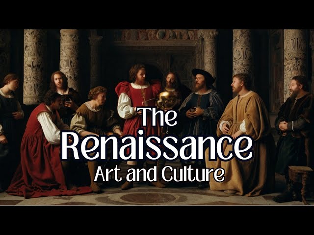 The Renaissance: Where Art, Science, and Culture Flourished