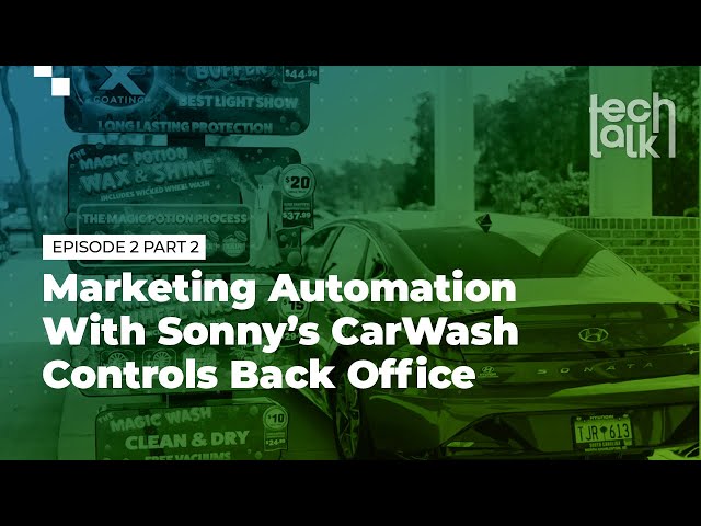 Sonny's CarWash Controls Tech Talk - Marketing Automation with Sonny's Car Wash Controls - Part 2