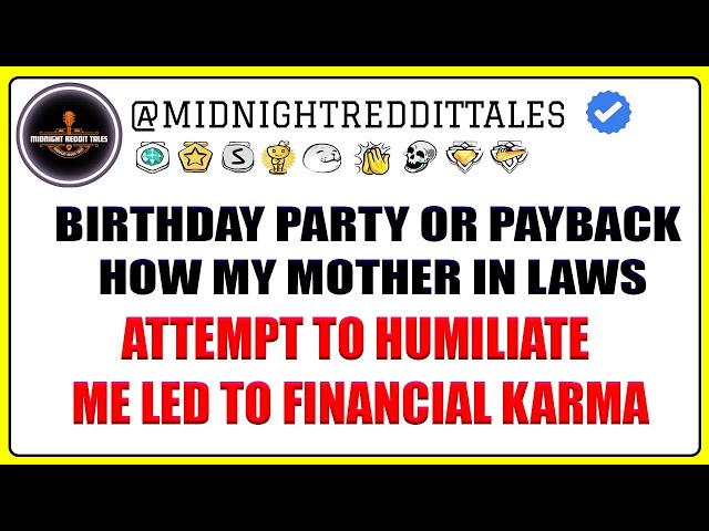 Birthday Party or Payback How My Mother in Laws Attempt to Humiliate Me Led to Financial Karma