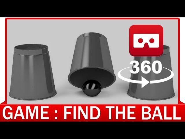 360° VR VIDEO - SHELL GAME - Find the Ball - Cup Game - Interactive Game - VIRTUAL REALITY 3D