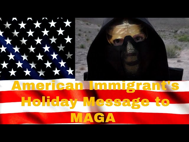 American Immigrant's Christmas Message to MAGA