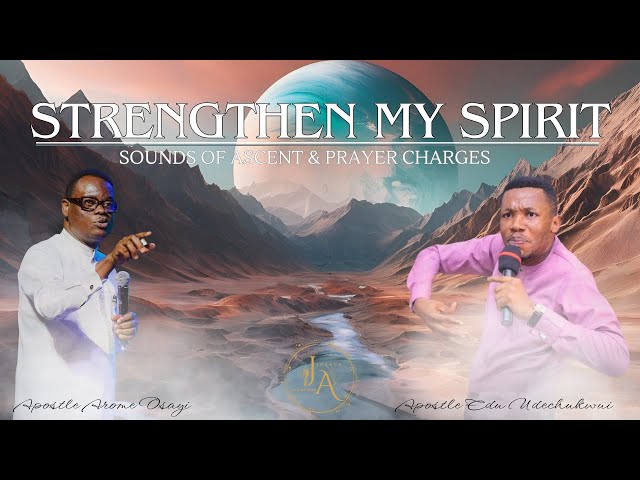 STRENGTHEN MY SPIRIT | WORSHIP INSTRUMENTALS & PRAYER CHARGES | Apostle Arome Osayi & Apostle Edu