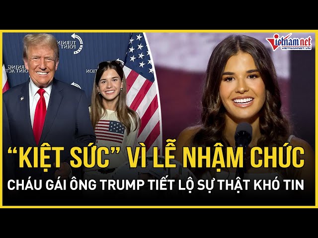 Cháu gái ông Trumps “kiệt sức” vì lễ nhậm chức, tiết lộ loạt sự thật khó tin về tân tổng thống